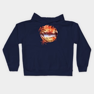 Take Me To Hawaii Kids Hoodie